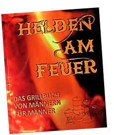Helden am Feuer Grillbuch Band 1